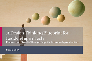 A Design Thinking Blueprint for Leadership in Tech