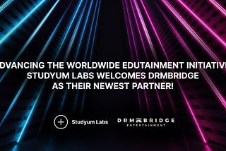 Advancing the worldwide edutainment initiative: Studyum Labs welcomes DRMbridge as their newest…