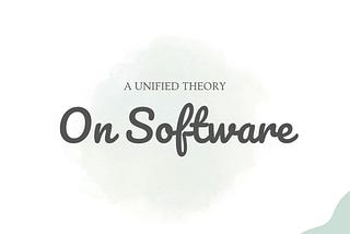 An attempt at a unified theory on software engineering