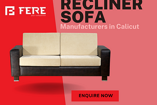My Doubts about the Best Recliner Sofa Manufacturers in Calicut, Kerala