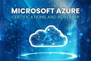 Navigating Azure Certification Paths: Unlocking Diverse Cloud Roles