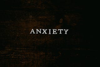 The word Anxiety in shaky white letters against a black backrgound