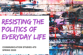 Resisting the Politics of Everyday Life Course Syllabus