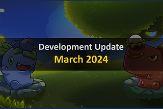 Development Update - March 2024