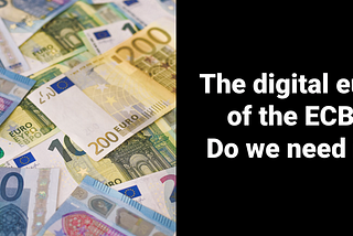 The digital euro of the ECB: Do we need it?