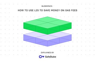 Blobspace: How to Use L2s to Save Money on Gas Fees