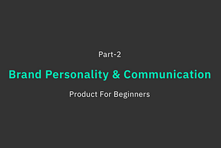 Brand Personality & Communication for Beginners