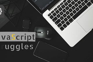 JavaScript Striggles — Part 7 | Functions