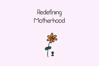 Redefining Motherhood: Finding Courage in Our Imperfections