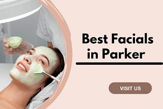 Best Facials in Parker