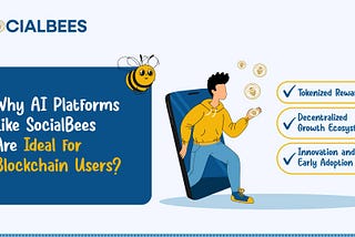 Why AI Platforms Like SocialBees Are Ideal for Blockchain Users?