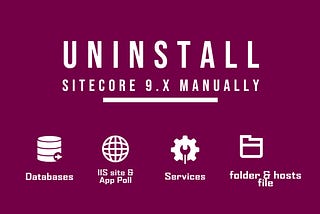 Uninstall Sitecore 9.X Manually