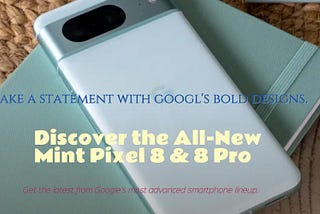 Google’s New Mint Pixel 8 and Pixel 8 Pro