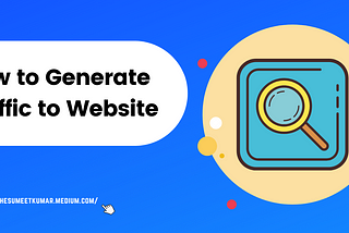 How to Generate Traffic to Your Website in 2021