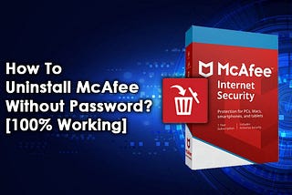 How To Uninstall McAfee Without Password