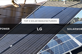 The Top Three Solar Manufacturers