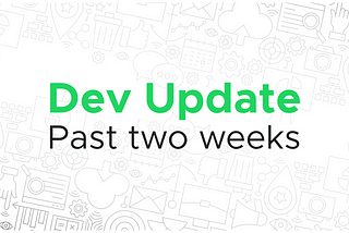 Dev update for the week of Mar 29th and April 5th