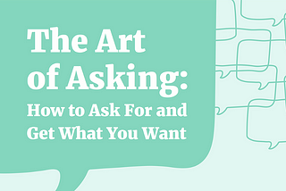 Subtle Art of Asking & get whatever the Fuck you want!