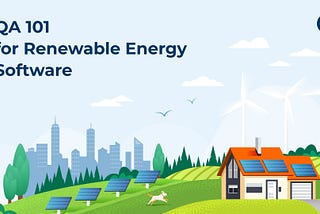 Quality Assurance for Renewable Energy Software: How to Do It Right?