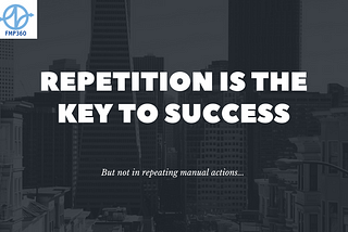 Repetition is the key to success