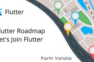 Flutter Roadmap-Let’s join Flutter