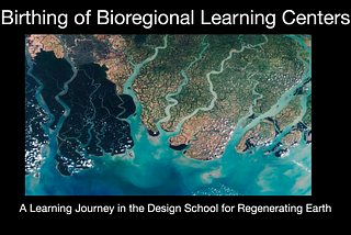 Birthing of Bioregional Learning Centers :: A Learning Journey