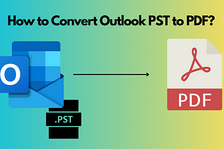 How to convert Outlook PST to PDF?