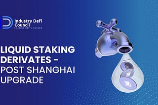 Liquid Staking Derivatives - Post Shanghai Upgrade