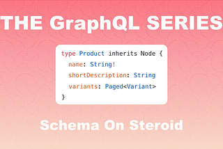 GraphQL — Schemas Inheritance & Generic Types
