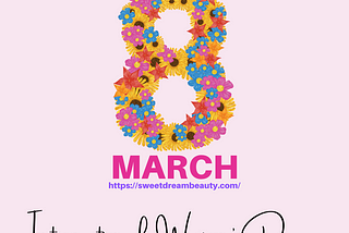 The Best Gifts for International Women’s Day MARCH 8, 2023 — Sweet Dream Beauty