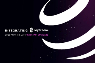 Integrates LayerZero technology to Unlock Cross-Chain Functionality and Interoperability