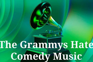 A grammy statue with the words “The Grammys hate comedy music”