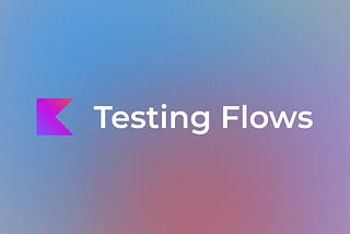 Testing Kotlin Flows in Android using Turbine