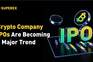 Are Crypto IPOs Becoming the Next Big Trend?