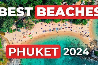 Top 5 Beaches in Phuket You Need to Visit in 2024