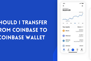 Should I Transfer from Coinbase 1 781 343 1674 to Coinbase Wallet