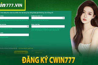 ĐĂNG KÝ CWIN777 — HƯỚNG DẪN ĐĂNG KÝ TÀI KHOẢN CHI TIẾT