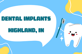 Dental Implants in Highland, Indiana: Restoring Smiles with Precision