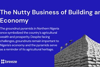 The Nutty Business of Building an Economy: The Groundnut Pyramids of Nigeria