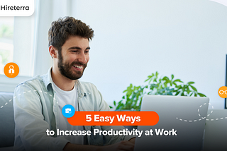 5 Easy Ways to Increase Productivity at Work