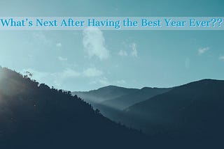 How Do You Follow Up the Best Year of Your Life?