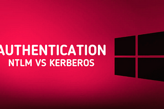 NTLM vs Kerberos: Understanding Authentication in Windows/Active Directory