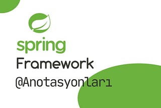Spring Framework’te Web Katmanı Anotasyonları