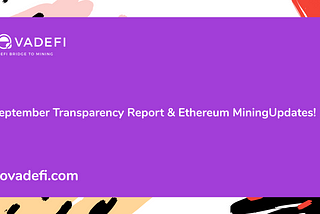 September Transparency Report & Ethereum Mining Updates!