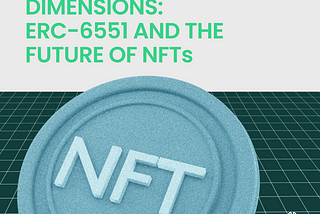 Unlocking New Dimensions: ERC-6551 and the Future of NFTs