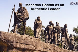 Mahatma Gandhi as an Authentic Leader