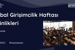 Global Girişimcilik Haftası-2021 Ardından