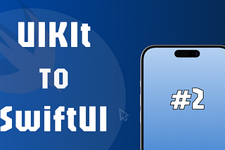 UIKit to SwiftUI #2
