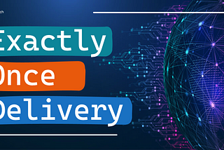 How to Achieve Exactly-Once Delivery in Distributed Systems