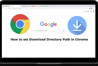 How to set Download Directory Path in Chrome & Firefox & Edge